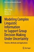 Zhang / Yu / Li |  Modeling Complex Linguistic Information to Support Group Decision Making Under Uncertainty | Buch |  Sack Fachmedien