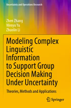 Zhang / Yu / Li |  Modeling Complex Linguistic Information to Support Group Decision Making Under Uncertainty | Buch |  Sack Fachmedien