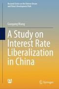 Wang |  A Study on Interest Rate Liberalization in China | Buch |  Sack Fachmedien