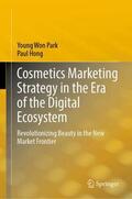 Park / Hong |  Cosmetics Marketing Strategy in the Era of the Digital Ecosystem | Buch |  Sack Fachmedien