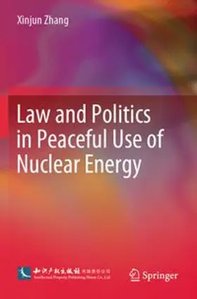 Zhang |  Law and Politics in Peaceful Use of Nuclear Energy | Buch |  Sack Fachmedien