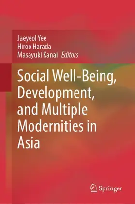 Yee / Harada / Kanai | Social Well-Being, Development, and Multiple Modernities in Asia | Buch | 978-981-97-3865-6 | www.sack.de