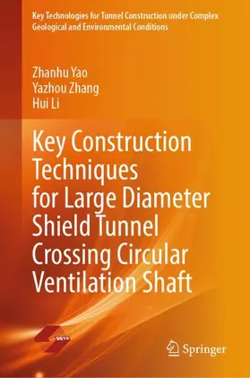 Yao / Li / Zhang | Key Construction Techniques for Large Diameter Shield Tunnel Crossing Circular Ventilation Shaft | Buch | 978-981-97-3892-2 | sack.de