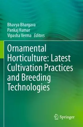 Bhargava / Kumar / Verma |  Ornamental Horticulture: Latest Cultivation Practices and Breeding Technologies | Buch |  Sack Fachmedien