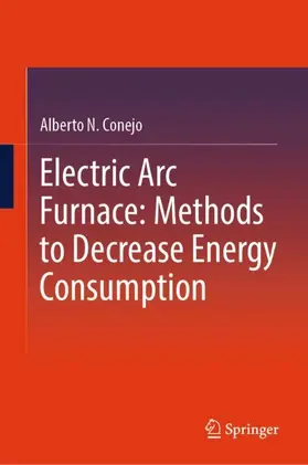 Conejo |  Electric Arc Furnace: Methods to Decrease Energy Consumption | Buch |  Sack Fachmedien