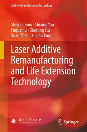 Dong / Yan / Li |  Laser Additive Remanufacturing and Life Extension Technology | Buch |  Sack Fachmedien