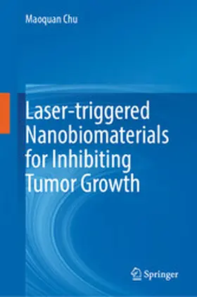 Chu |  Laser-triggered Nanobiomaterials for Inhibiting Tumor Growth | eBook | Sack Fachmedien