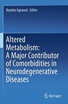 Agrawal |  Altered Metabolism: A Major Contributor of Comorbidities in Neurodegenerative Diseases | Buch |  Sack Fachmedien