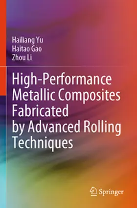 Yu / Li / Gao |  High-Performance Metallic Composites Fabricated by Advanced Rolling Techniques | Buch |  Sack Fachmedien