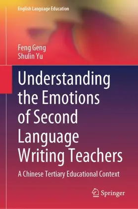 Yu / Geng |  Understanding the Emotions of Second Language Writing Teachers | Buch |  Sack Fachmedien