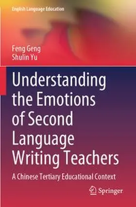 Geng / Yu | Understanding the Emotions of Second Language Writing Teachers | Buch | 978-981-97-4486-2 | www.sack.de