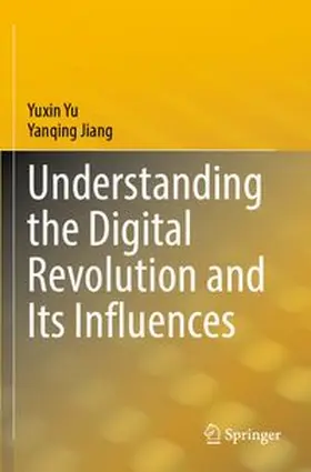 Yu / Jiang | Understanding the Digital Revolution and Its Influences | Buch | 978-981-97-4941-6 | www.sack.de