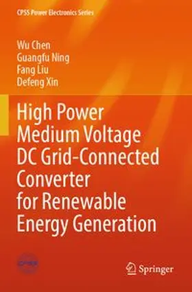 Chen / Ning / Liu |  High Power Medium Voltage DC Grid-Connected Converter for Renewable Energy Generation | Buch |  Sack Fachmedien
