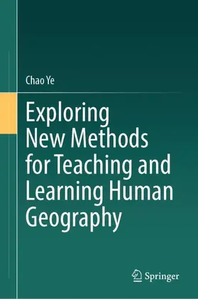 Ye |  Exploring New Methods for Teaching and Learning Human Geography | Buch |  Sack Fachmedien