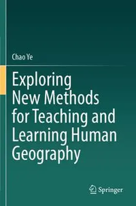 Ye |  Exploring New Methods for Teaching and Learning Human Geography | Buch |  Sack Fachmedien