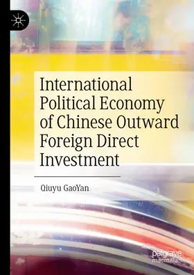GaoYan |  International Political Economy of Chinese Outward Foreign Direct Investment | Buch |  Sack Fachmedien