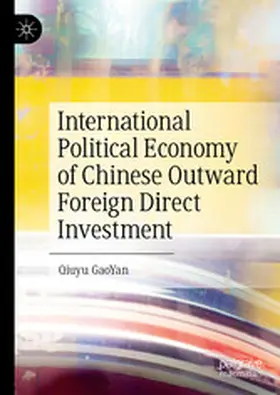 GaoYan |  International Political Economy of Chinese Outward Foreign Direct Investment | eBook | Sack Fachmedien