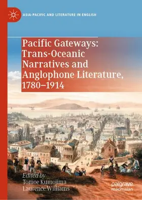Williams / Kumojima |  Pacific Gateways: Trans-Oceanic Narratives and Anglophone Literature, 1780-1914 | Buch |  Sack Fachmedien