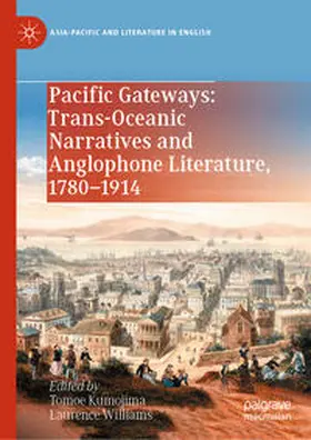Kumojima / Williams |  Pacific Gateways: Trans-Oceanic Narratives and Anglophone Literature, 1780–1914 | eBook | Sack Fachmedien