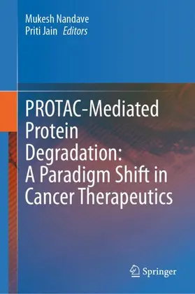 Nandave / Jain |  PROTAC-Mediated Protein Degradation: A Paradigm Shift in Cancer Therapeutics | Buch |  Sack Fachmedien