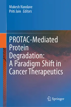 Nandave / Jain | PROTAC-Mediated Protein Degradation: A Paradigm Shift in Cancer Therapeutics | E-Book | www.sack.de