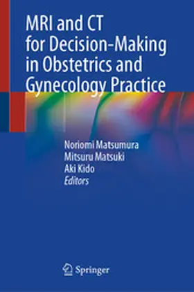 Matsumura / Matsuki / Kido |  MRI and CT for Decision-Making in Obstetrics and Gynecology Practice | eBook | Sack Fachmedien