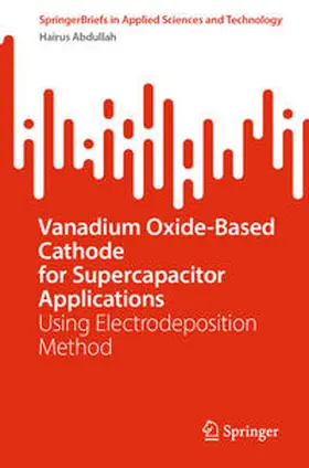 Abdullah | Vanadium Oxide-Based Cathode for Supercapacitor Applications | E-Book | sack.de
