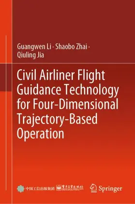 Li / Jia / Zhai |  Civil Airliner Flight Guidance Technology for Four-Dimensional Trajectory-Based Operation | Buch |  Sack Fachmedien