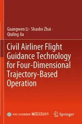 Li / Zhai / Jia |  Civil Airliner Flight Guidance Technology for Four-Dimensional Trajectory-Based Operation | Buch |  Sack Fachmedien
