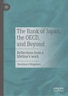 Shigehara |  The Bank of Japan, the OECD, and Beyond | Buch |  Sack Fachmedien