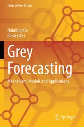 Xie / Wei |  Grey Forecasting | Buch |  Sack Fachmedien