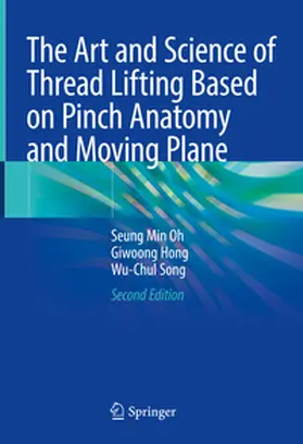 Oh / Hong / Song |  The Art and Science of Thread Lifting Based on Pinch Anatomy and Moving Plane | eBook | Sack Fachmedien