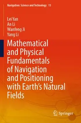 Yan / Li / Ji | Mathematical and Physical Fundamentals of Navigation and Positioning with Earth's Natural Fields | Buch | 978-981-97-5526-4 | www.sack.de