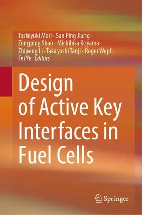 Mori / Jiang / Shao |  Design of Active Key Interfaces in Fuel Cells | Buch |  Sack Fachmedien