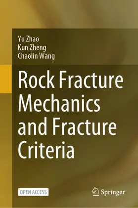 Zhao / Zheng / Wang | Rock Fracture Mechanics and Fracture Criteria | Buch | 978-981-97-5821-0 | www.sack.de