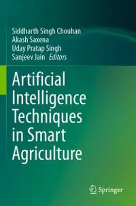 Chouhan / Saxena / Singh |  Artificial Intelligence Techniques in Smart Agriculture | Buch |  Sack Fachmedien