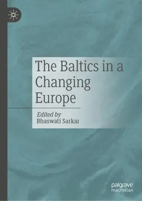 Sarkar |  The Baltics in a Changing Europe | Buch |  Sack Fachmedien
