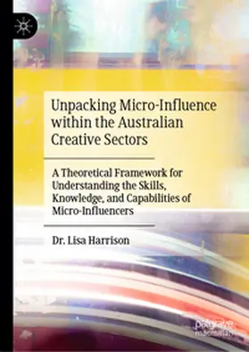 Harrison |  Unpacking Micro-Influence within the Australian Creative Sectors | eBook | Sack Fachmedien