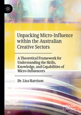 Harrison |  Unpacking Micro-Influence within the Australian Creative Sectors | Buch |  Sack Fachmedien