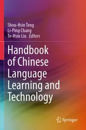 Teng / Chang / Liu | Handbook of Chinese Language Learning and Technology | Buch | 978-981-97-5932-3 | www.sack.de