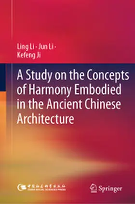 Li / Ji |  A Study on the Concepts of Harmony Embodied in the Ancient Chinese Architecture | eBook | Sack Fachmedien