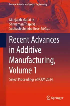 Mallaiah / Chandra Bose / Thapliyal |  Recent Advances in Additive Manufacturing, Volume 1 | Buch |  Sack Fachmedien