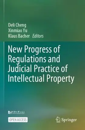 Cheng / Yu / Bacher |  New Progress of Regulations and Judicial Practice of Intellectual Property | Buch |  Sack Fachmedien