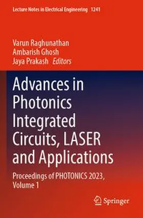Raghunathan / Ghosh / Prakash | Advances in Photonics Integrated Circuits, LASER and Applications | Buch | 978-981-97-6166-1 | www.sack.de