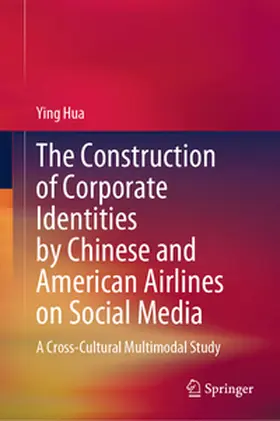 Hua | The Construction of Corporate Identities by Chinese and American Airlines on Social Media | E-Book | sack.de