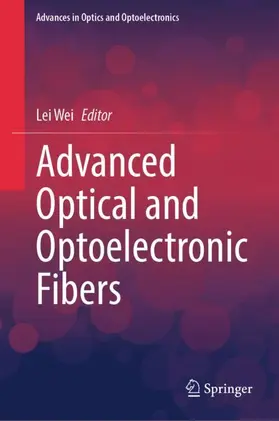 Wei |  Advanced Optical and Optoelectronic Fibers | Buch |  Sack Fachmedien