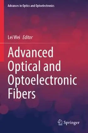 Wei |  Advanced Optical and Optoelectronic Fibers | Buch |  Sack Fachmedien