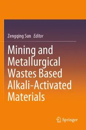 Sun | Mining and Metallurgical Wastes Based Alkali-Activated Materials | Buch | 978-981-97-6287-3 | www.sack.de