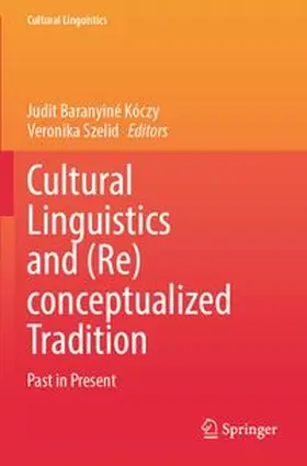 Baranyiné Kóczy / Szelid | Cultural Linguistics and (Re)conceptualized Tradition | Buch | 978-981-97-6327-6 | www.sack.de