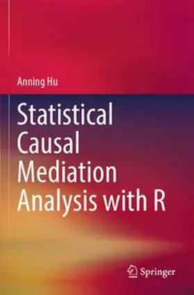 Hu |  Statistical Causal Mediation Analysis with R | Buch |  Sack Fachmedien